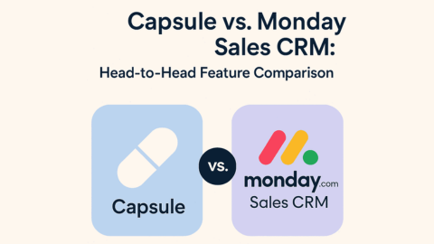 Capsule vs. Monday Sales CRM: Head-to-Head Feature Comparison