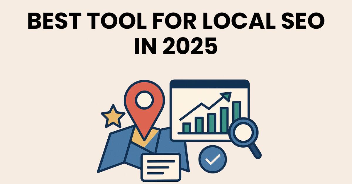 Illustration with the text 'Best Tool for Local SEO in 2025' above graphics of a location pin on a map, a star, a checklist, a magnifying glass, and a bar chart showing growth.